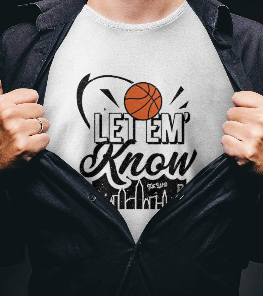 Let 'Em Know The Land CLE Basketball Skyline T-Shirt