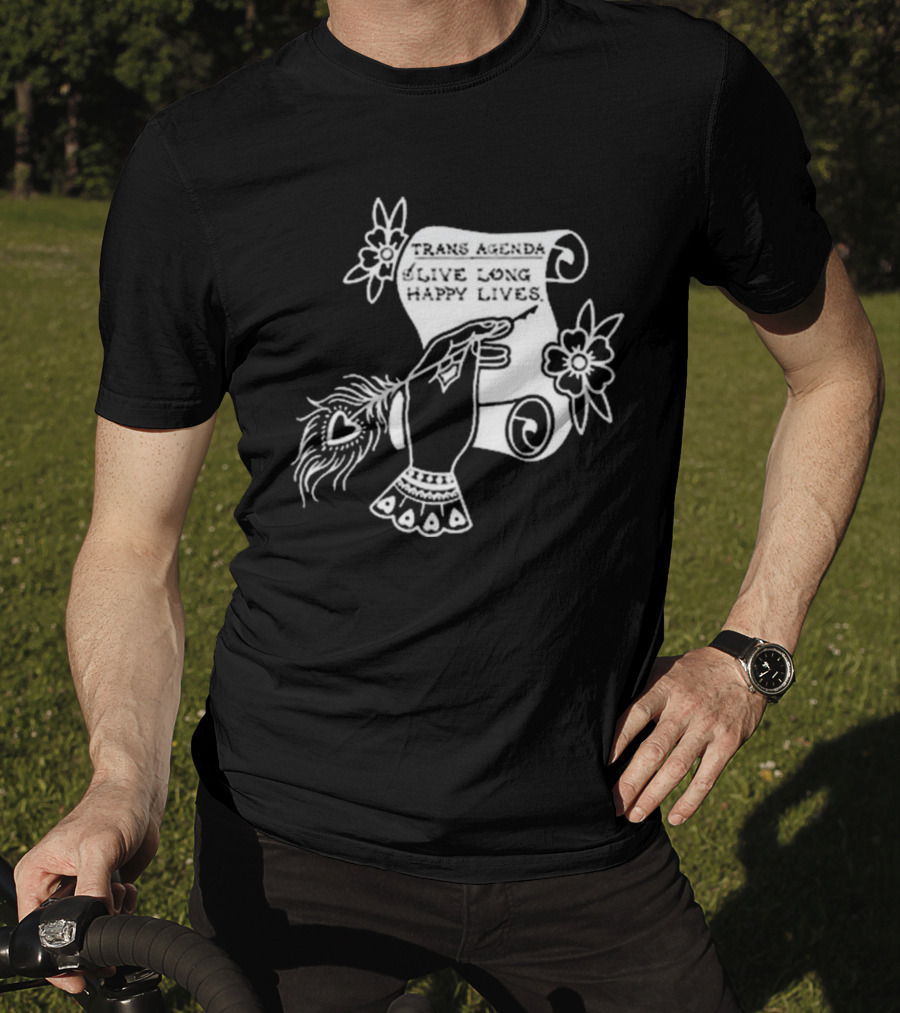 Trans Agenda Live Long Happy Lives Scroll T-Shirt