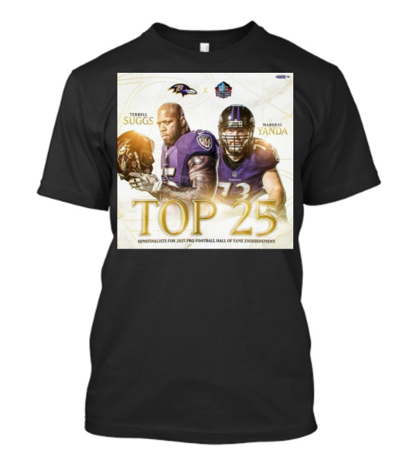 Baltimore Ravens Terrell Suggs Marshal Yanda Top 25 2025 Pro Football Hall Of Fame Semifinalists T-Shirt