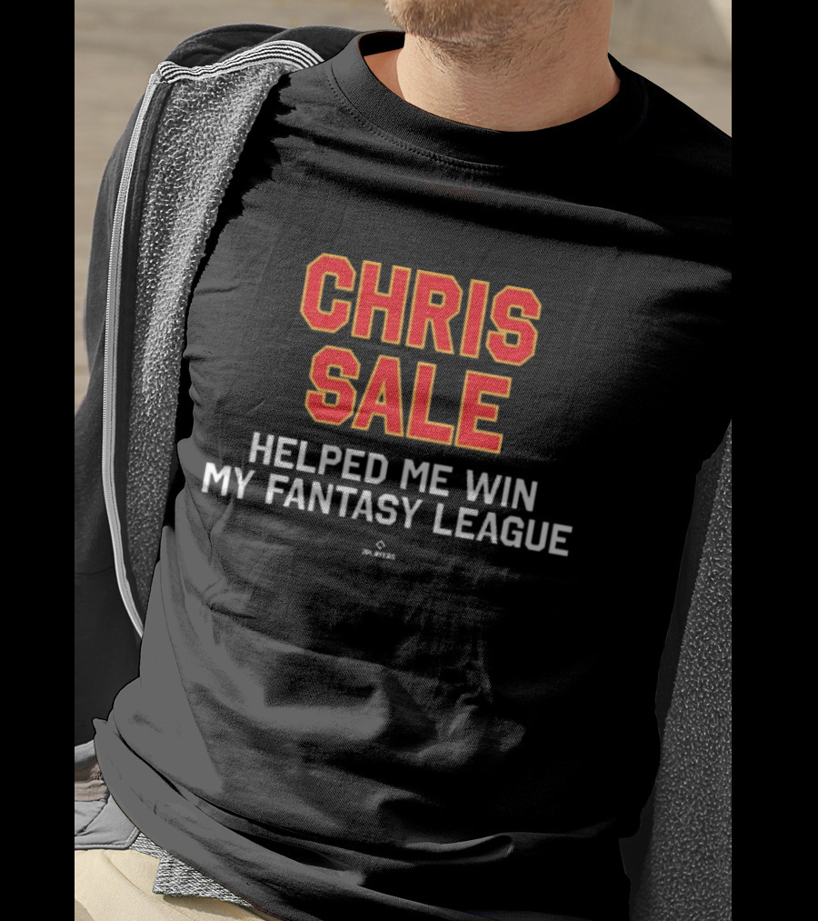 Chris Sale Helped Me Win My Fantasy League T-Shirt