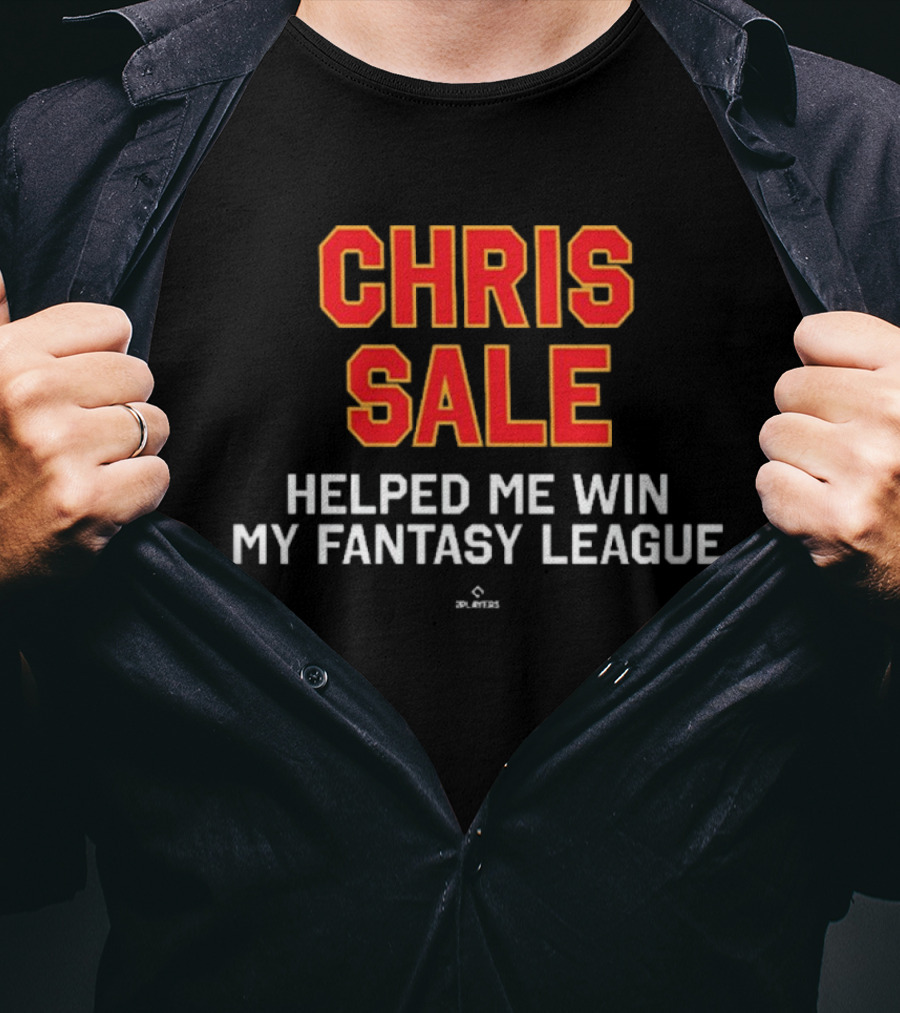 Chris Sale Helped Me Win My Fantasy League T-Shirt