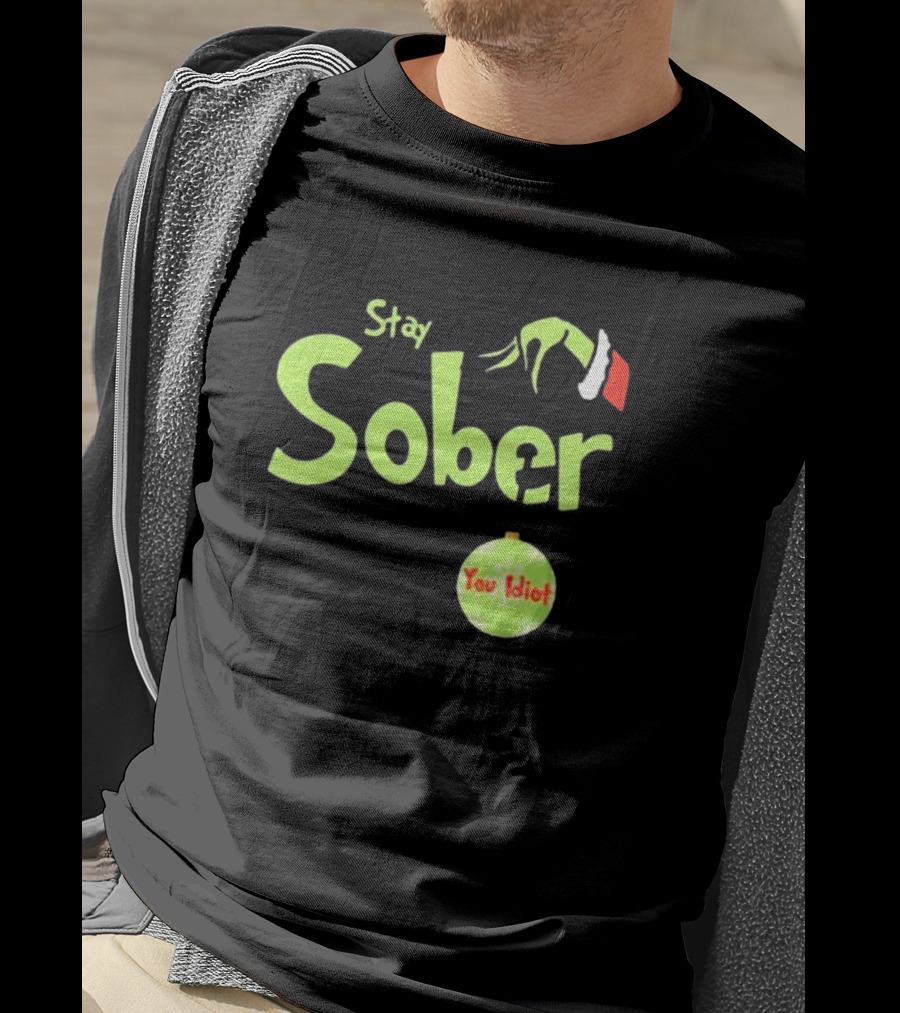Daydrian Harding Stay Sober The Grinch Hand You Idiot Christmas T-Shirt