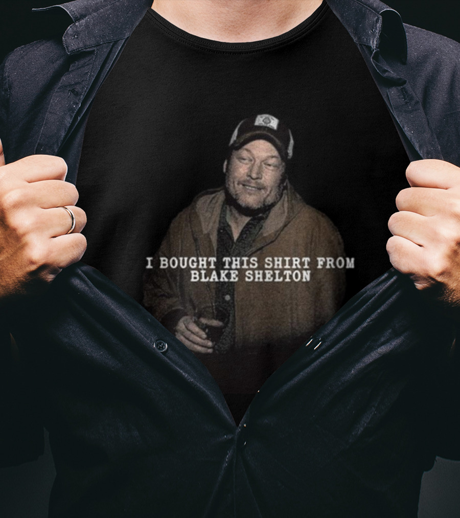 I Bought This Shirt From Blake Shelton T-Shirt