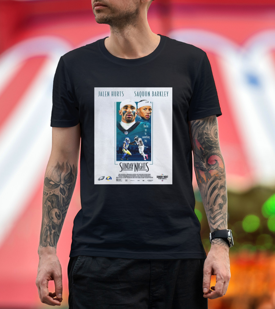 Jalen Hurts Saquon Barkley Sunday Nights They're Up To Something Big Philadelphia Eagles LA Rams NFL Football T-Shirt
