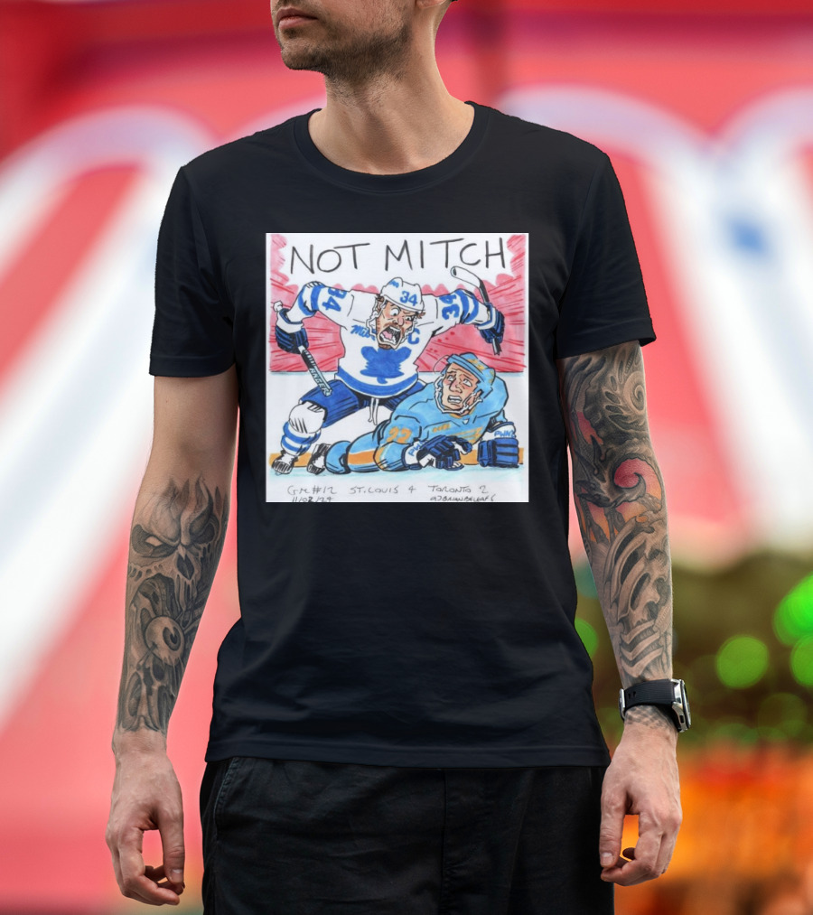 Not Mitch Game 12 Leafs 2 Blues 4 St. Louis Toronto Maple Leafs 11/02/22 T-Shirt