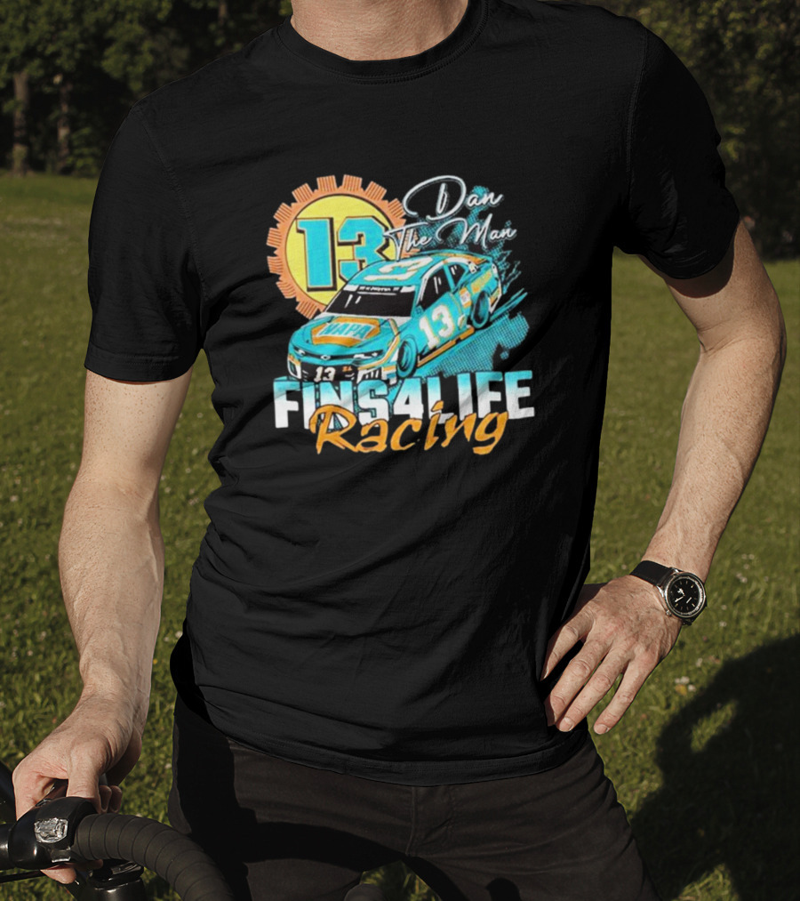 Dan The Man 13 Fins4Life Racing Miami Dolphins T-Shirt