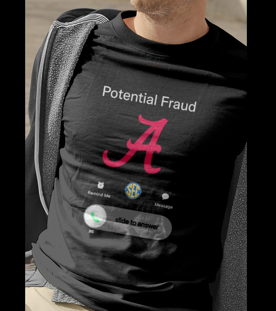 Potential Fraud Alabama Crimson Tide SEC Remind Me Message Call T-Shirt