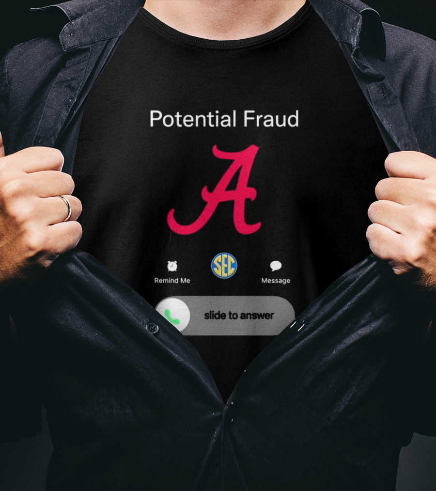 Potential Fraud Alabama Crimson Tide SEC Remind Me Message Call T-Shirt