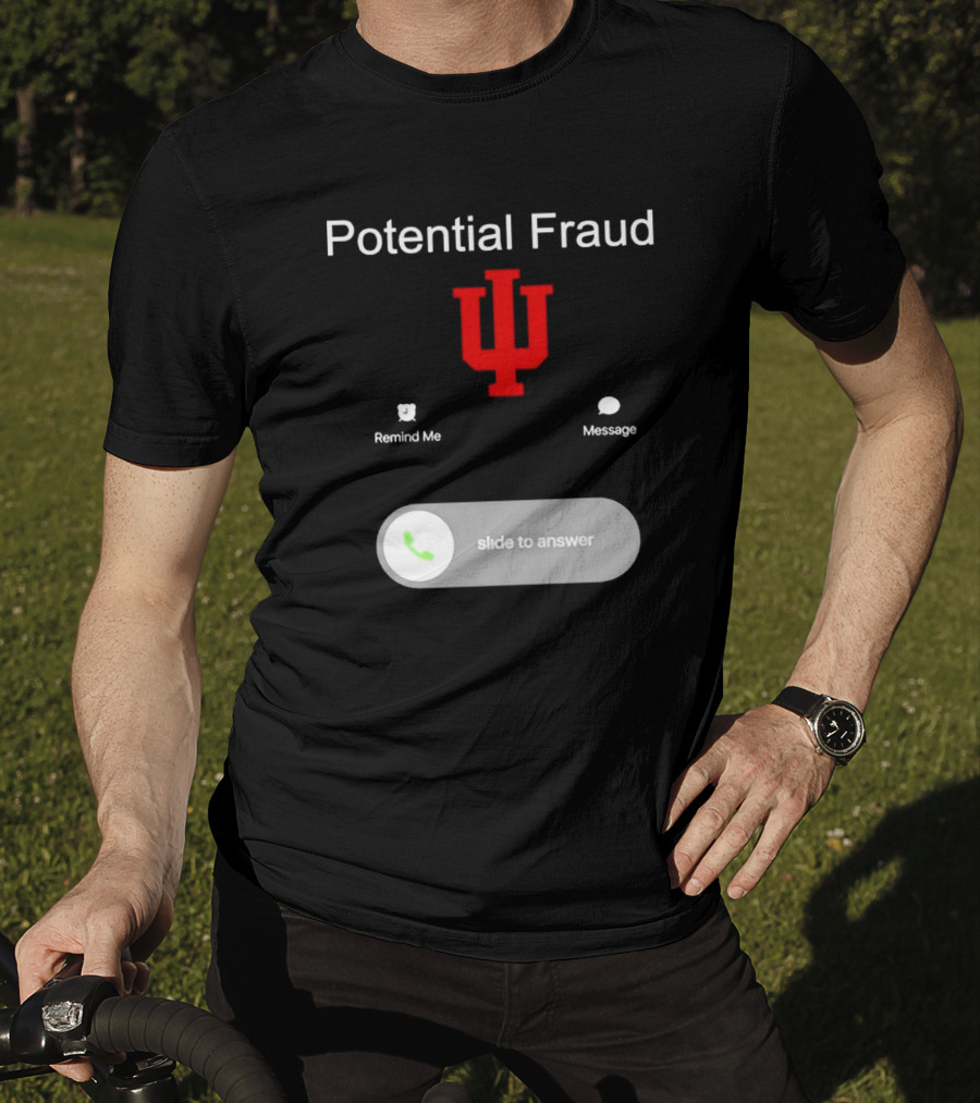 Potential Fraud Indiana Hoosiers Remind Me Message Calling T-Shirt