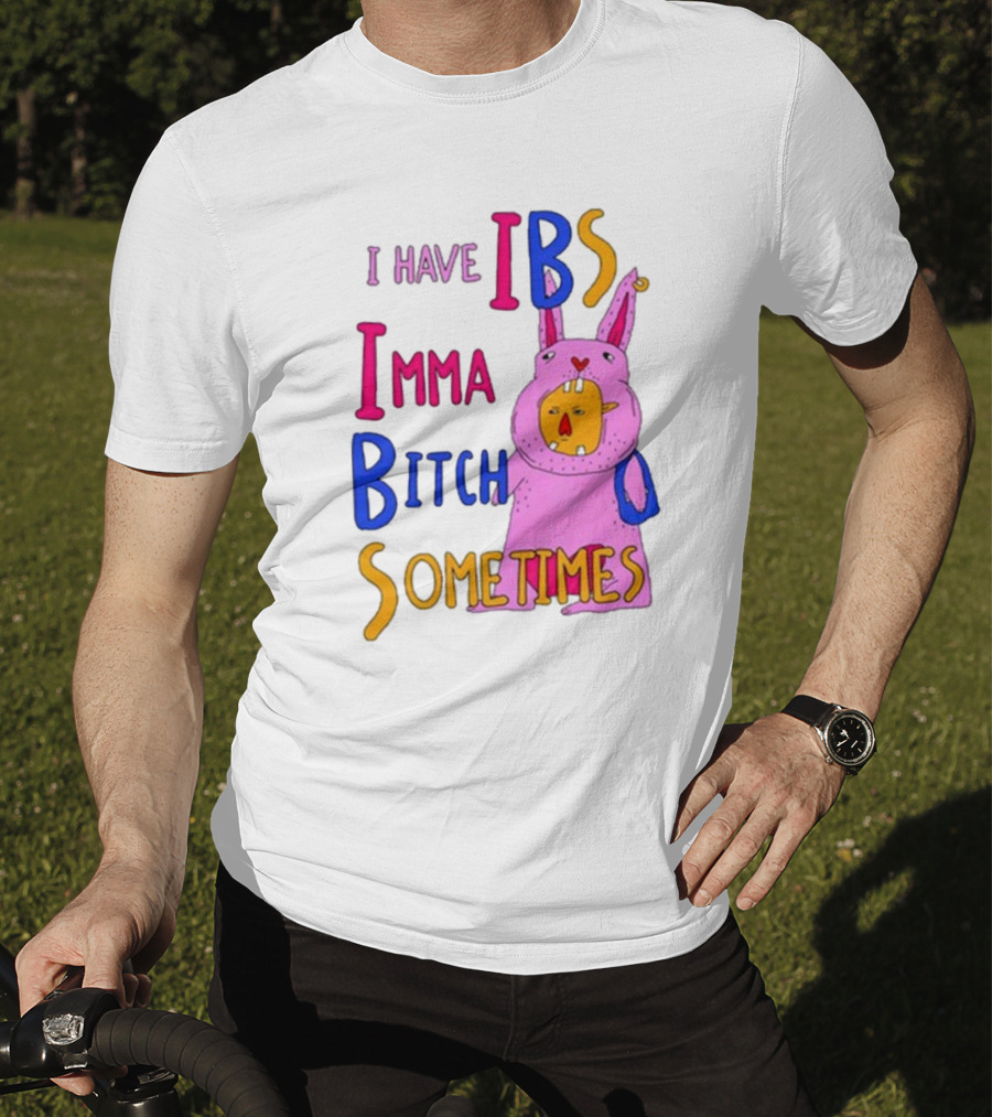 I Have IBS Imma Bitch Sometimes Pink Cartoon Bunny T-Shirt