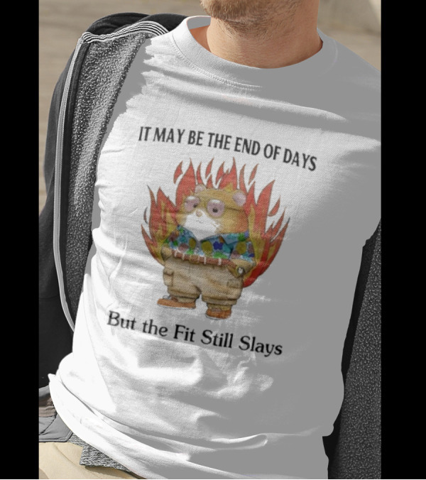 Jmcgg It May Be The End Of Days But The Fit Still Slays Hamster In Fire With Stylish T-Shirt