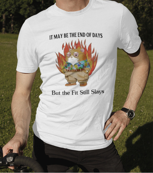 Jmcgg It May Be The End Of Days But The Fit Still Slays Hamster In Fire With Stylish T-Shirt
