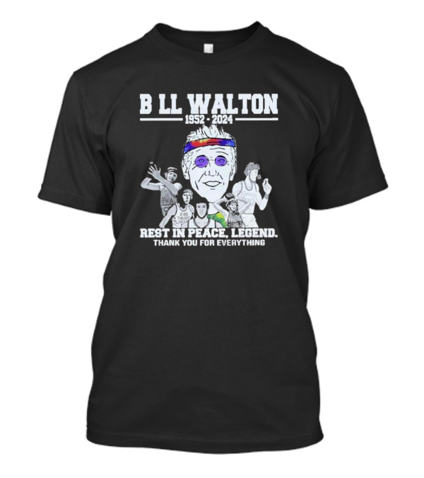 Bill Walton 1952-2024 Rest In Peace, Legend Thank You For Everything T-Shirt