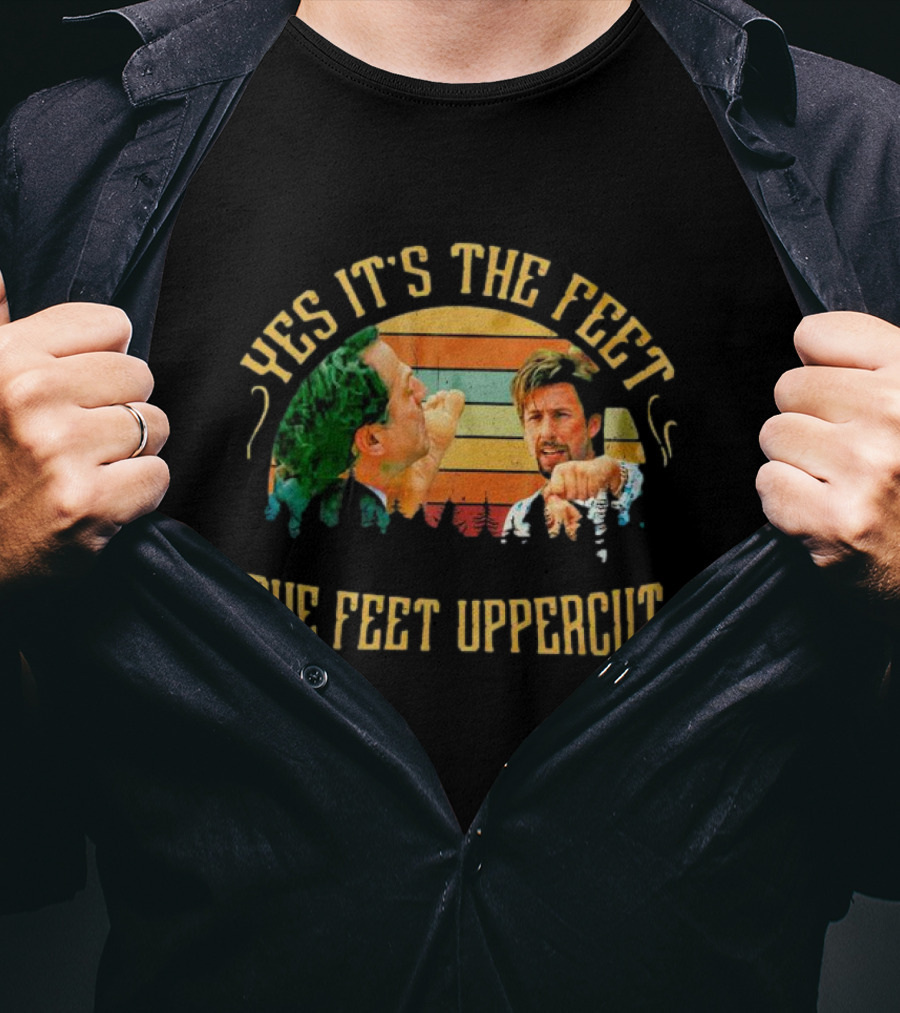 Yes It's The Feet The Feet Uppercut Vintage Zohan T-Shirt