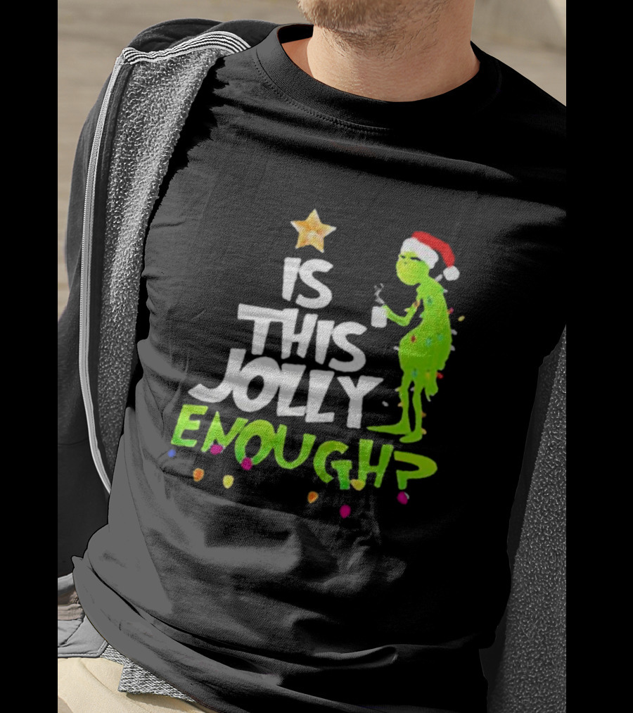 Grinch In Santa Hat Holding Mug Is This Jolly Enough Christmas With Lights T-Shirt