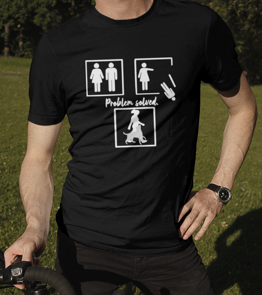 Dogs Problem Solved Man Woman Walking Puppy T-Shirt