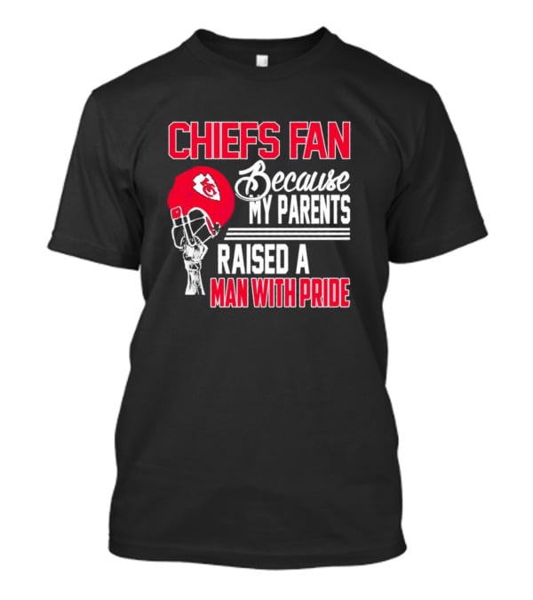 Chiefs Fan Because My Parents Raised A Man With Pride Kansas City Chiefs Helmet T-Shirt