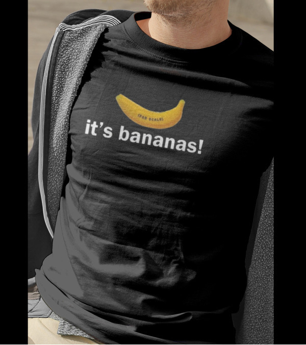 For Scale It's Bananas T-Shirt