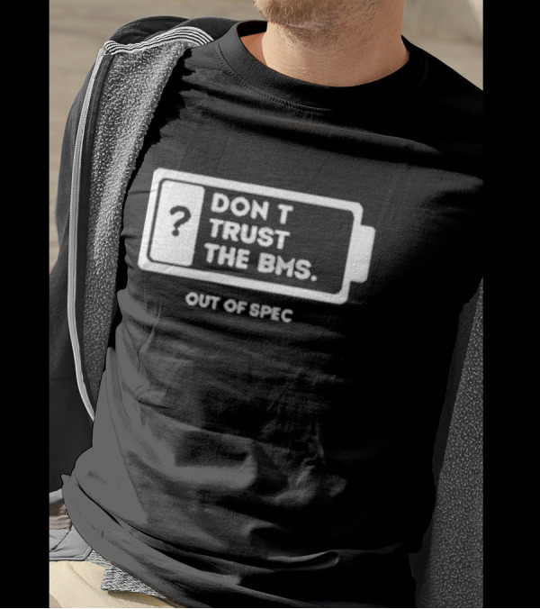 Don’t Trust The Bms Question Mark Battery Out Of Spec T-Shirt