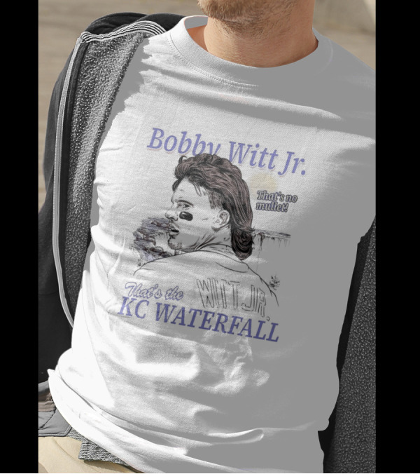 Bobby Witt Jr. That’s The KC Waterfall That’s No Mullet T-Shirt