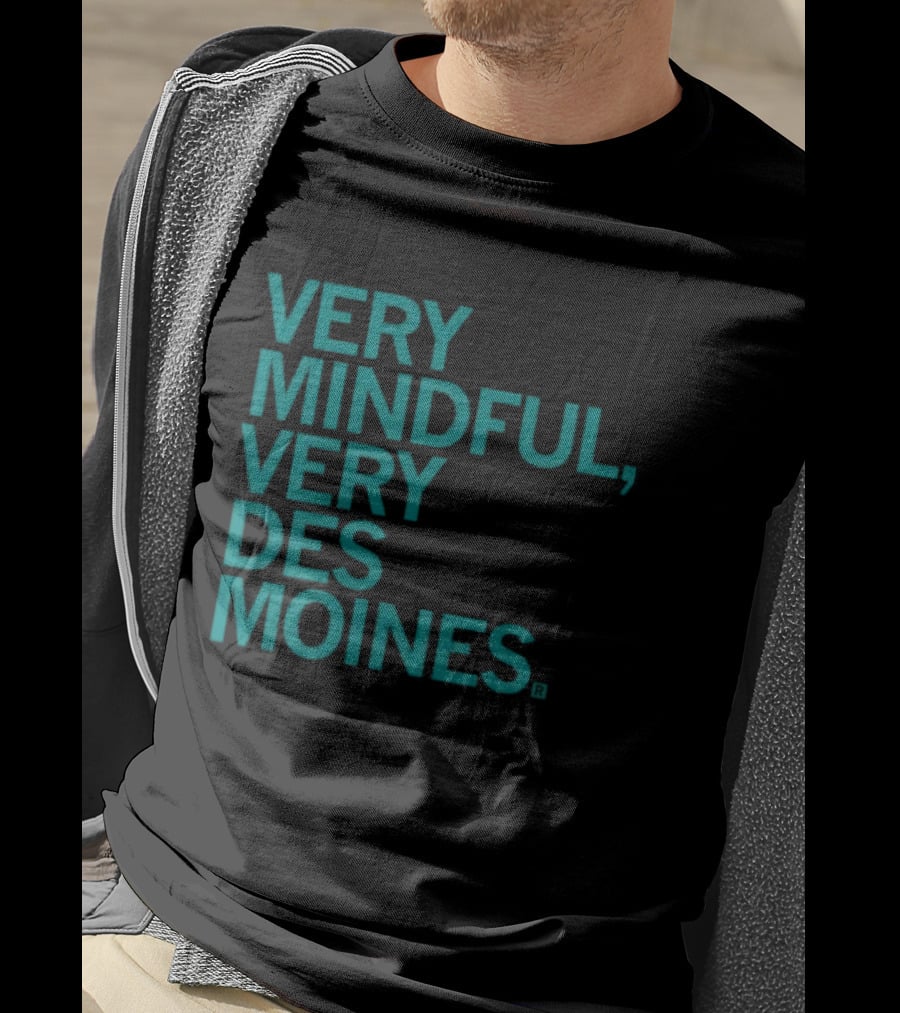 Very Mindful Very Des Moines Iowa Lifestyle T-Shirt