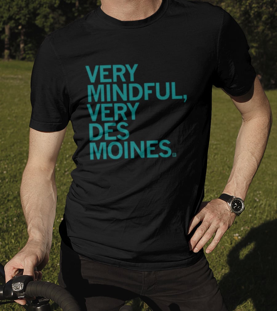 Very Mindful Very Des Moines Iowa Lifestyle T-Shirt