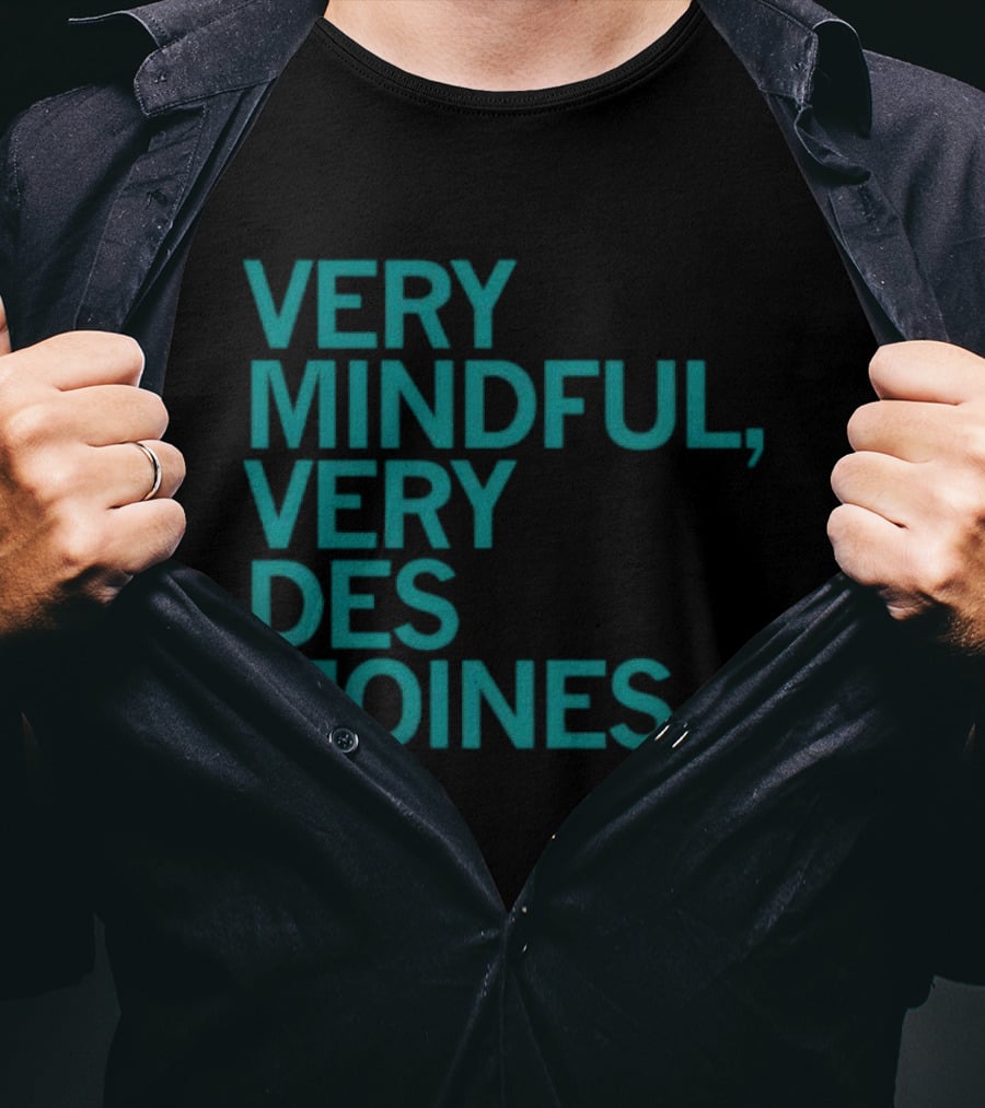 Very Mindful Very Des Moines Iowa Lifestyle T-Shirt