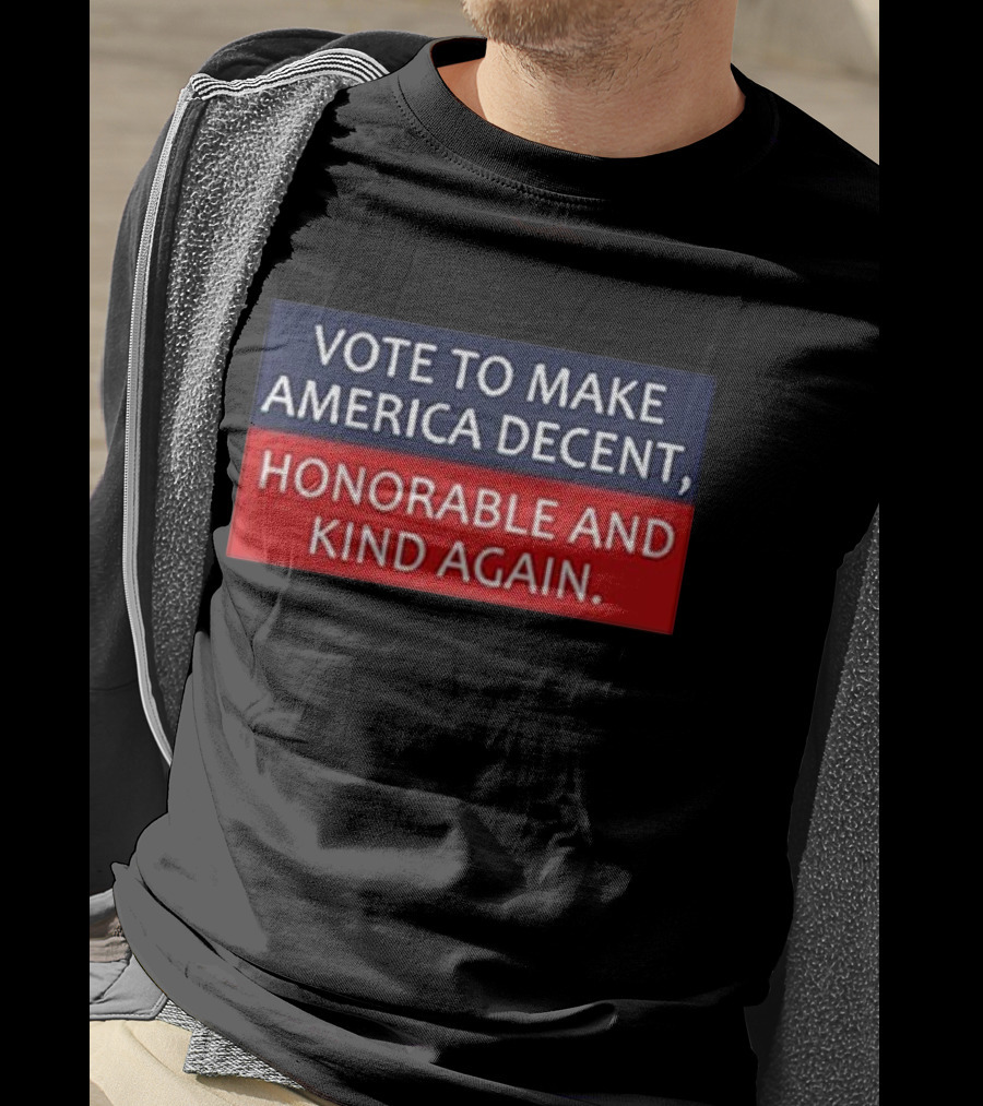 Vote To Make America Decent Honorable And Kind Again T-Shirt