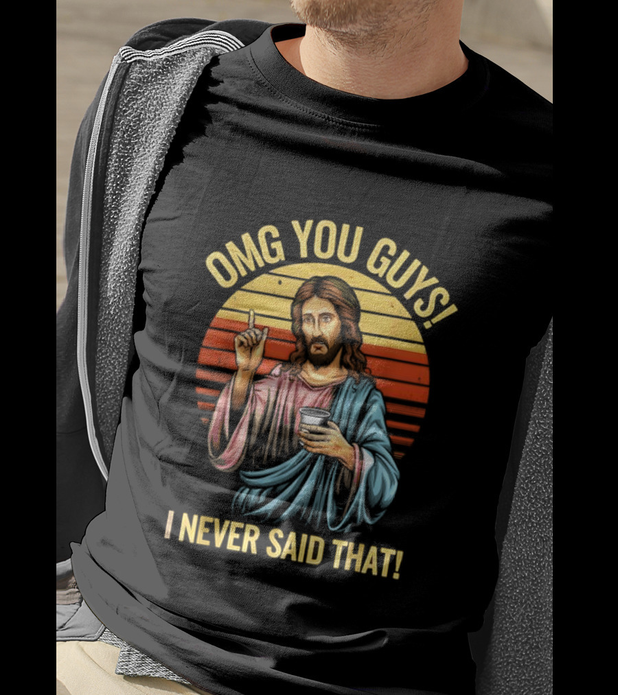 OMG You Guys I Never Said That Jesus Vintage T-Shirt