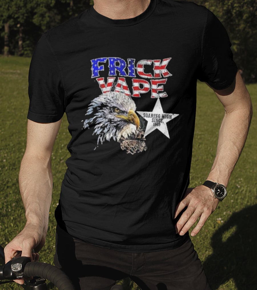 Frick Vape Eagle Soaring High Star Since 1969 American Flag Colors T-Shirt