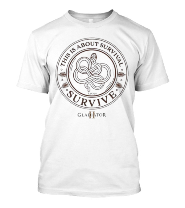 Gladiator II 2024 This Is About Survival Survive Lucius T-Shirt