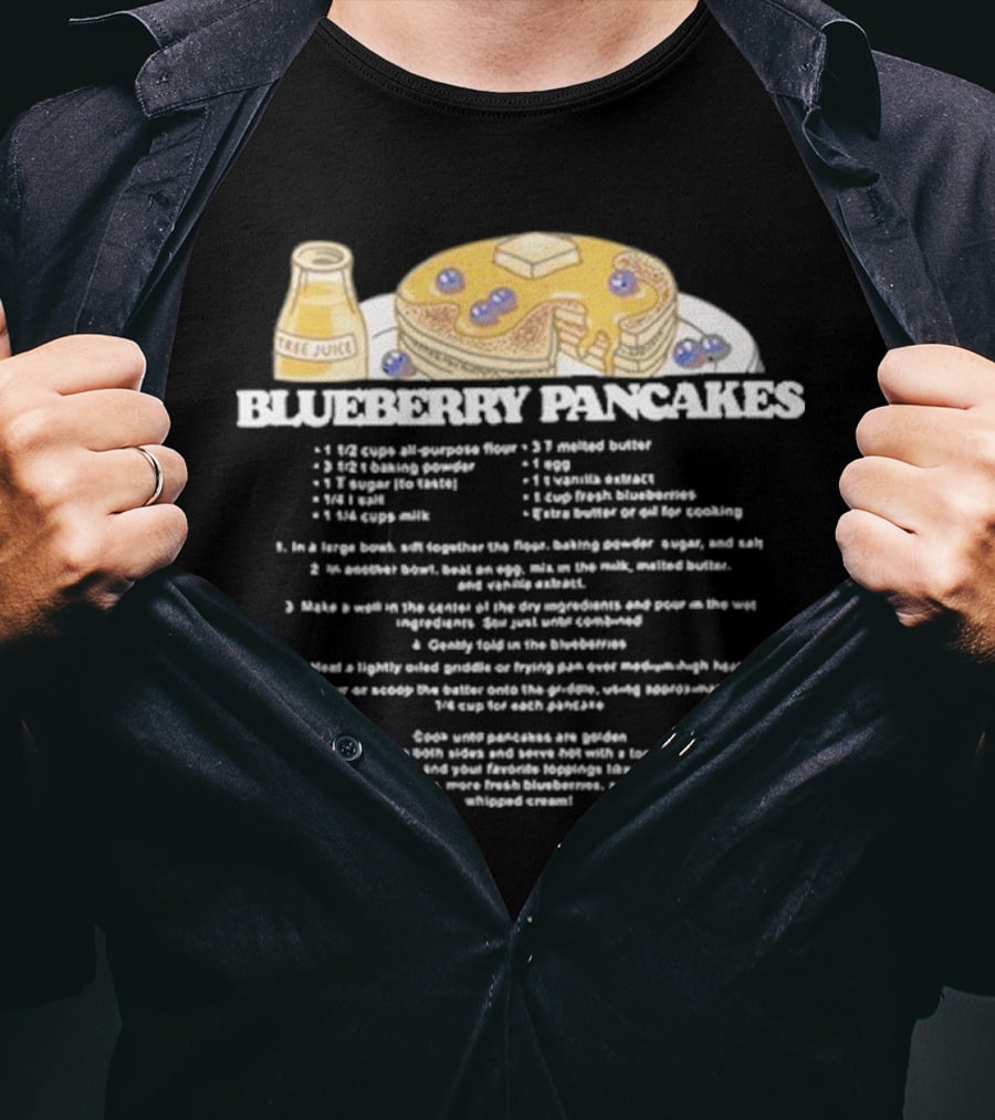 Blueberry Pancakes With Tree Juice Recipe Instructions T-Shirt