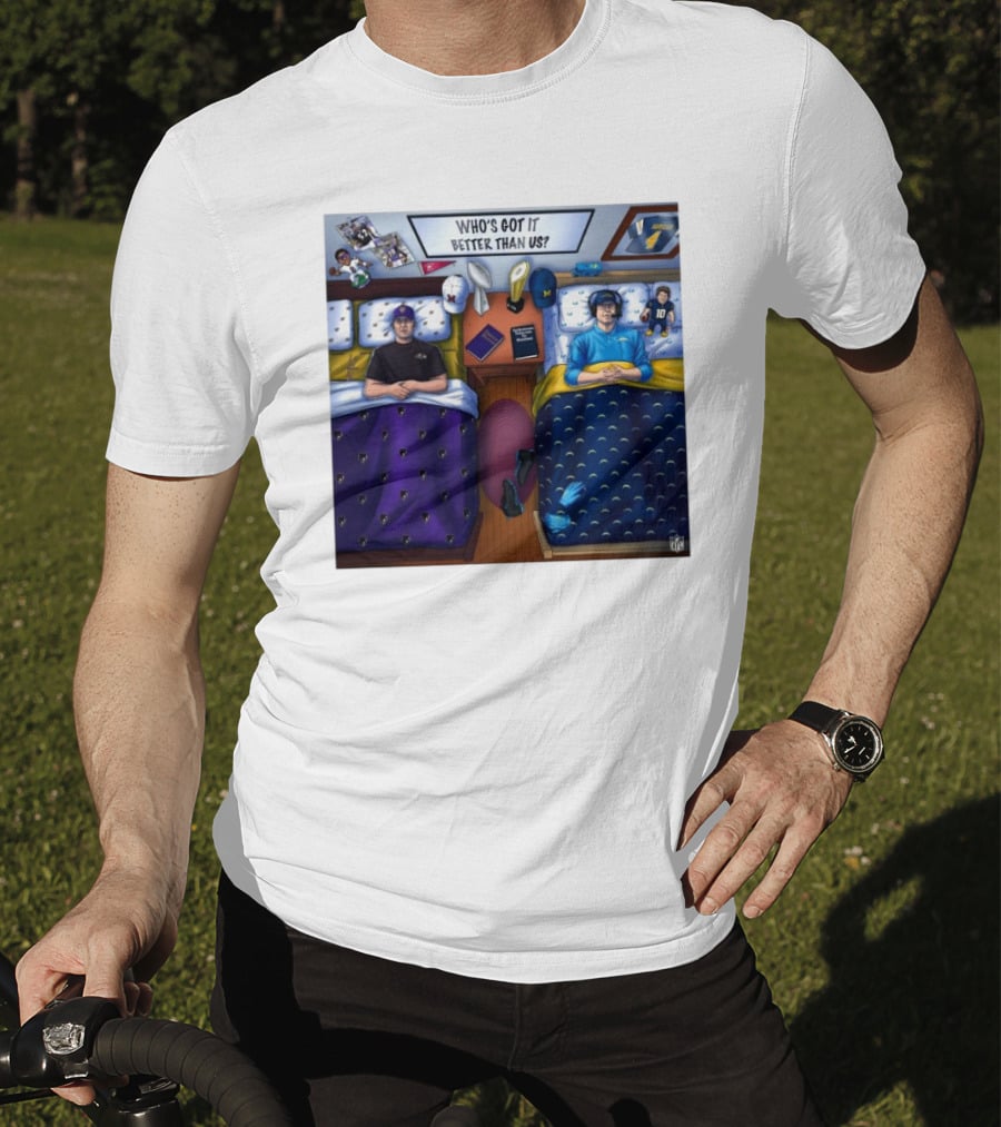 Who's Got It Better Than Us Coach Harbaugh NFL Football Baltimore Ravens At Los Angeles Chargers Nov 25, T-Shirt