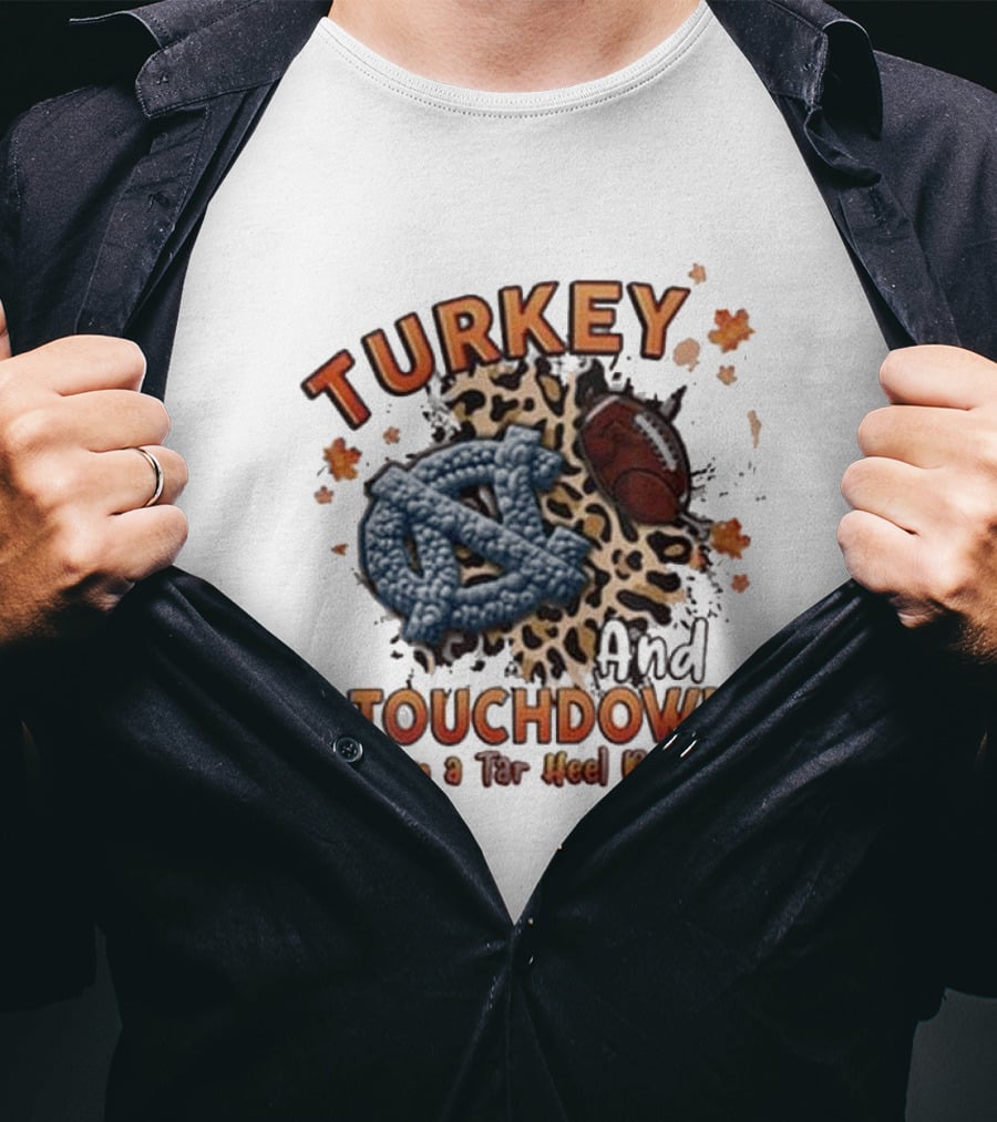 Turkey And Touchdown I'm A Tar Heel Born T-Shirt