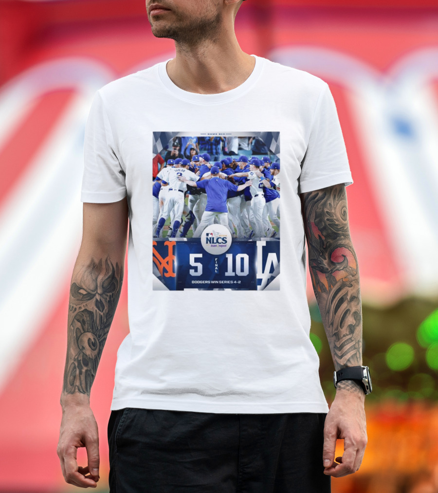 MLB NLCS 2024 Dodgers Win Series 4-2 Game Six Final Score 10-5 Against New York Mets T-Shirt