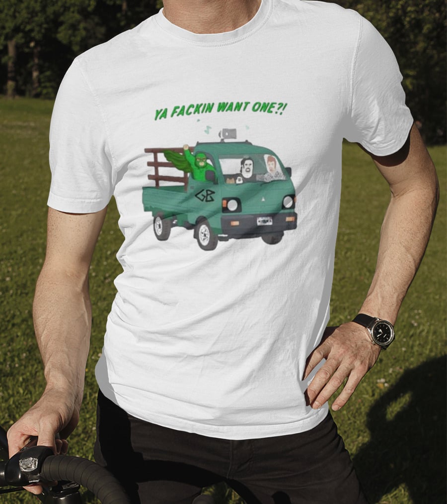 Trailer Park Boys Ya Fackin Want One Green Truck Characters Gerald Butler License Plate T-Shirt