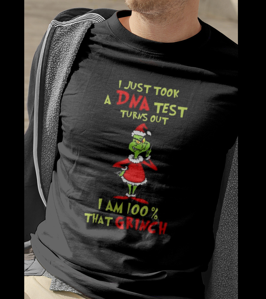 I Just Took A DNA Test Turns Out I Am 100% That Grinch Merry Christmas T-Shirt