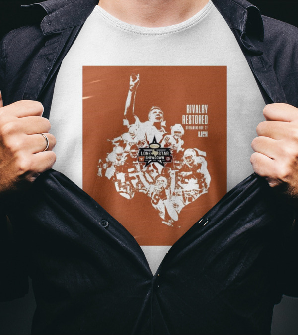 Rivalry Restored Texas Longhorns Vs Texas A&M Aggies Lone Star Showdown Streaming Nov 27 T-Shirt