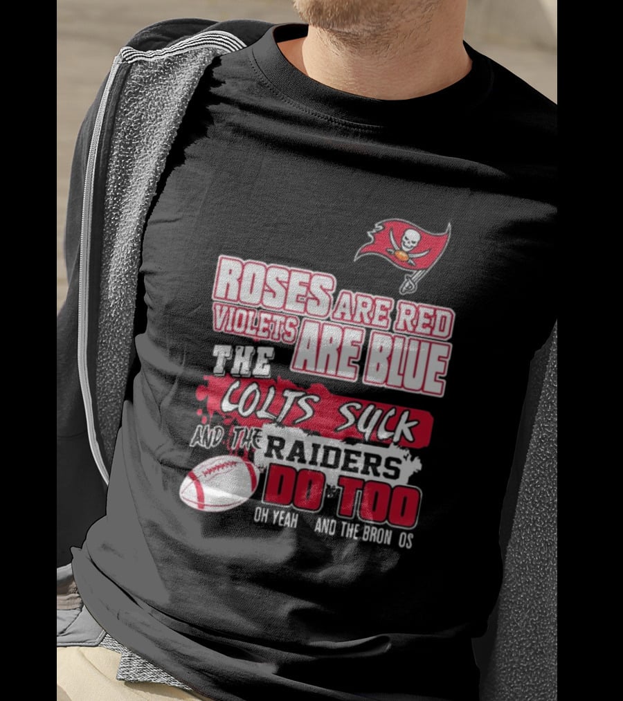 Tampa Bay Buccaneers Roses Are Red Violets Are Blue The Colts Suck And The Raiders Do Too T-Shirt