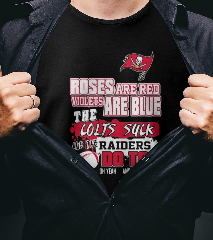 Tampa Bay Buccaneers Roses Are Red Violets Are Blue The Colts Suck And The Raiders Do Too T-Shirt