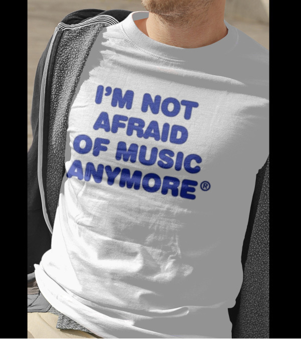 I’m Not Afraid Of Music Anymore Bold Blue T-Shirt