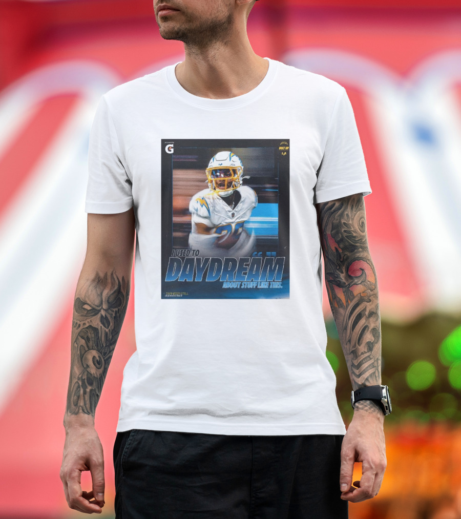 Los Angeles Chargers Tarheeb Still Defensive Back I Used To Daydream About Stuff Like This Bolt Up LA T-Shirt