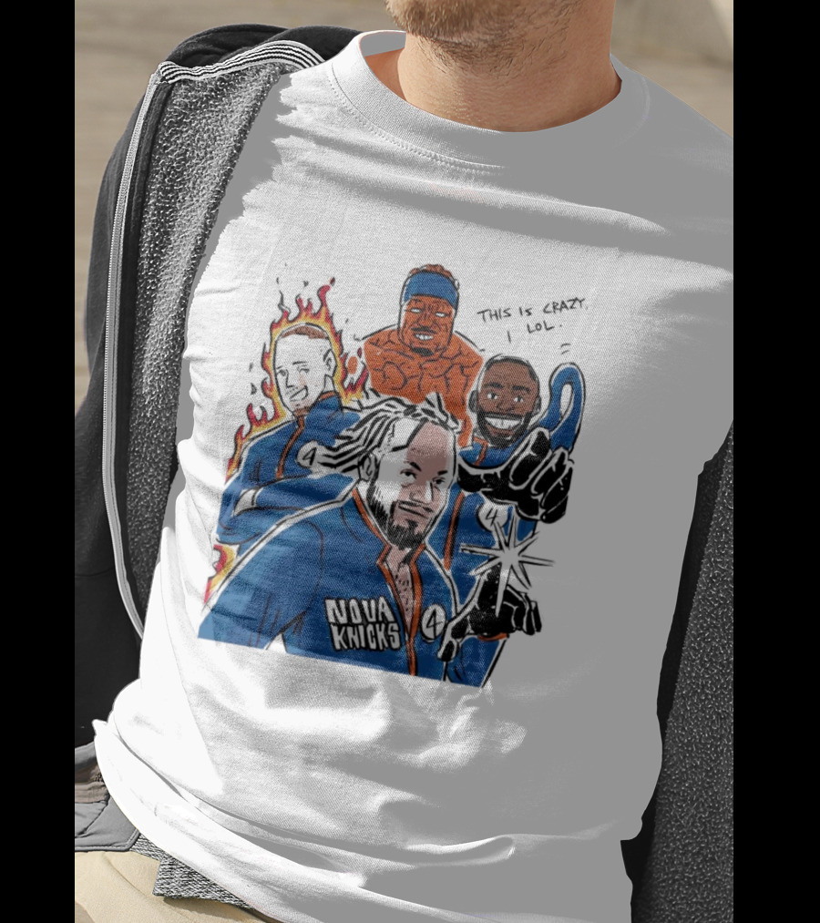 This Is Crazy Lol Nova Knicks Fantastic Four Crossover T-Shirt