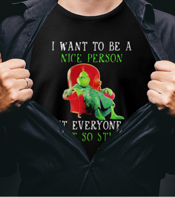 I Want To Be A Nice Person But Everyone Is Just So Stupid Grinch Christmas Sitting Chair T-Shirt