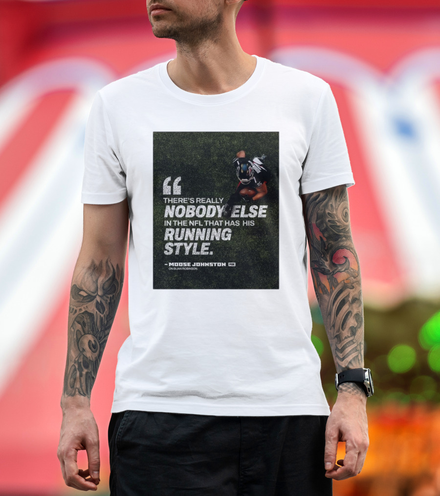Atlanta Falcons Bijan Robinson Unique Running Style Moose Johnston Quote NFL T-Shirt