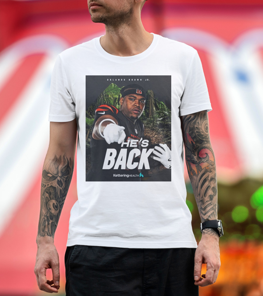 Cincinnati Bengals Orlando Brown Jr. He’s Back Kettering Health T-Shirt