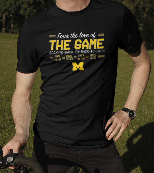 Four The Love Of The Game Back-to-Back-to-Back-to-Back Michigan Wolverines Football 2021-2024 T-Shirt