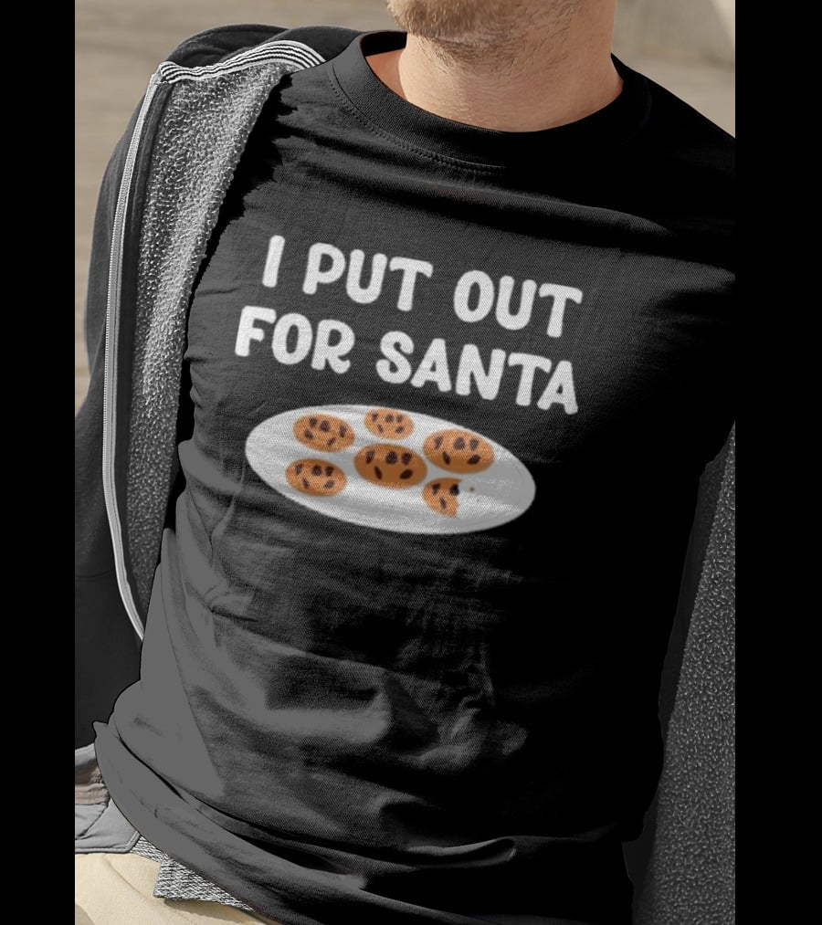Familyfriendlyfans I Put Out Cookies For Santa T-Shirt