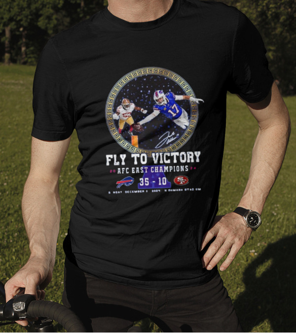 Fly To Victory 2024 AFC East Champions Bills Vs 49Ers 35 10 Sunday December 8 Highmark Stadium T-Shirt