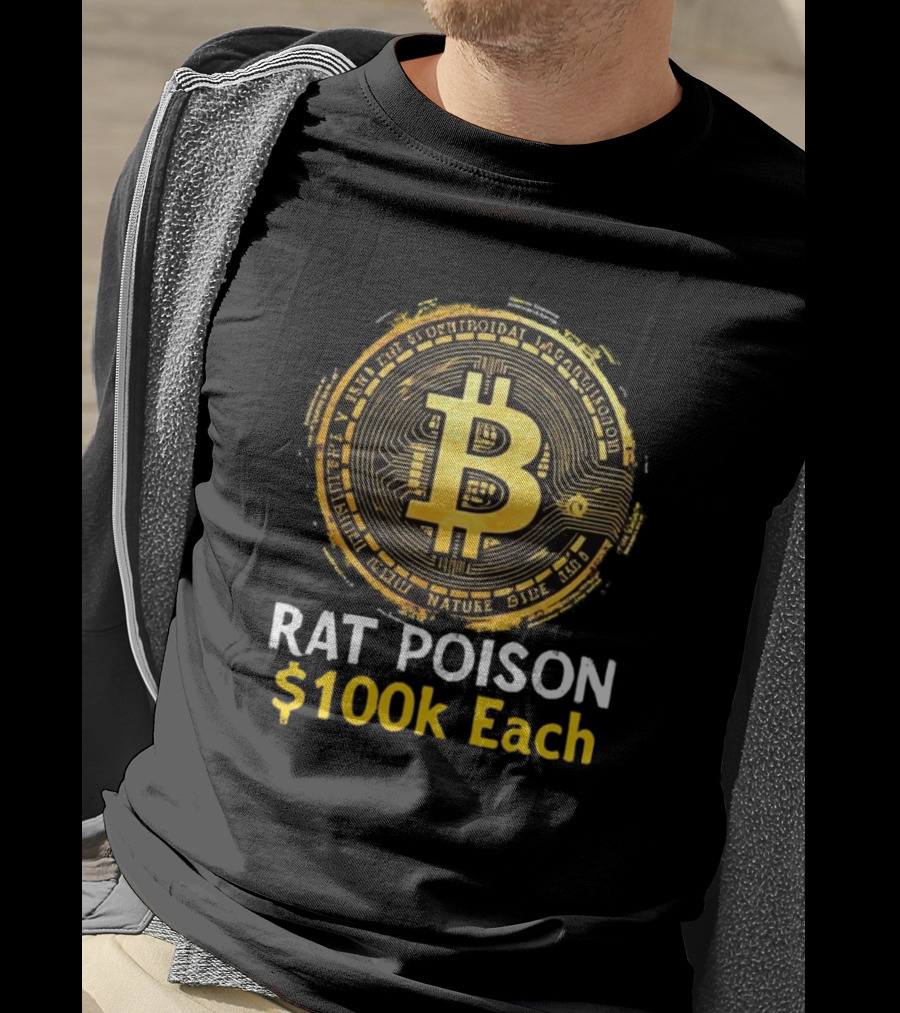 Rat Poison $100k Each Bitcoin Style Coin T-Shirt